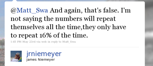 @Matt_Swa And again, that's false. I'm not saying the numbers will repeat themselves all the time,they only have to repeat 16% of the time.