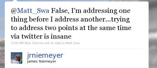 @Matt_Swa False, I'm addressing one thing before I address another...trying to address two points at the same time via twitter is insane.